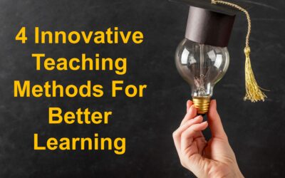 4 Innovative Teaching Methods For Better Learning