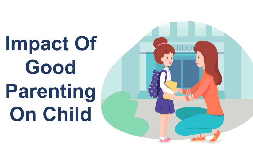 Impact Of Good Parenting On Child