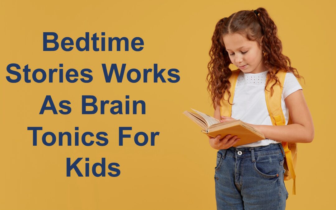 Bedtime Stories Works As Brain Tonics For Kids